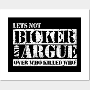 Lets Not Bicker or Argue Posters and Art